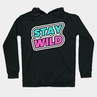 Stay Wild Hoodie